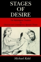 Stages Of Desire: The Mythological Tradition In Classical And Contemporary Spanish Theater артикул 891a.