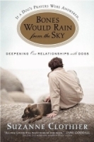 Bones Would Rain from the Sky : Deepening Our Relationships with Dogs артикул 331b.