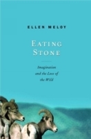 Eating Stone : Imagination and the Loss of the Wild артикул 332b.
