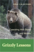 Grizzly Lessons : Coexisting With Bears and Wolves артикул 333b.