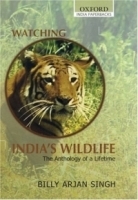 Watching India's Wildlife : The Anthology of a Lifetime (Oxford India Paperbacks) артикул 341b.