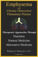 Emphysema And Chronic Obstructive Pulmonary Disease: Therapeutic Approaches Through Nutrition Natural Medicine Alternative Medicine артикул 353b.