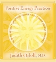 Positive Energy Practices: How to Attract Uplifting People And Combat Energy Vampires артикул 354b.